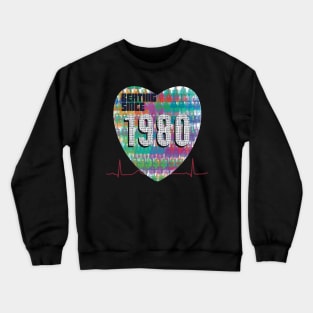 1980 - Heart Beating Since Crewneck Sweatshirt